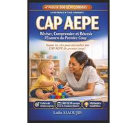 CAP AEPE (Petite Enfance) - Réviser, Comprendre et Réussir l’Examen du Premier Coup: Guide complet de préparation avec fiches de révision, QCM corrigés, examens blancs et conseils pour réussir l’oral