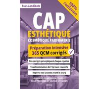 CAP Esthétique Cosmétique Parfumerie: 365 QCM corrigés pour apprendre, préparer et réussir l’examen