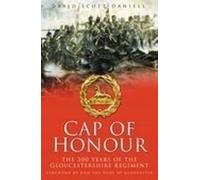 Cap of Honour: The 300 Years of the Gloucestershire Regiment