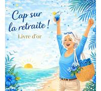 Cap sur la retraite!: Livre d'or