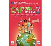 Cap sur… pas à pas 2 - Livre de l’élève + Cahier d’activités + audio MP3. A1.1-A1.2: Livre de l'eleve + Cahier d'activites + mp3 2 (A1. (Cap sur, 2)