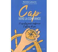 Cap vers la confiance !: 21 escales pour renforcer l’estime de soi