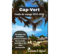 Cap-Vert Guide de voyage 2025-2026: Des plages aux montagnes : aventure à travers des merveilles naturelles et des villes intemporelles
