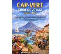 CAP-VERT GUIDE DE VOYAGE 2026/2027: Au-delà des plages, découvrez les traditions vivantes, les vallées salées, les sentiers océaniques et les histoires insulaires intemporelles.