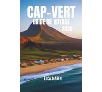 CAP-VERT GUIDE DE VOYAGE 2026: Chemins de sable, de mer et de rencontres spirituelles