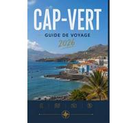CAP-VERT GUIDE DE VOYAGE 2026: Où aller, que faire et à quoi s'attendre