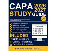 CAPA STUDY GUIDE 2026-2027: Comprehensive Prep With Practice Questions with Detailed Explanations for the Certified Ambulatory Perianesthesia Nurse Exam