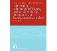 Capabilities - Handlungsbefahigung und Verwirklichungschancen in der Erziehun<|
