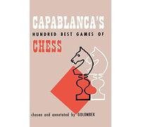 Capablanca's Hundred Best Games of Chess