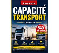 Capacité de Transport: Attestation de capacité professionnelle - 540 QCM corrigés pour réviser, s'entrainer et progresser - Marchandises et voyageurs - Commissionnaire
