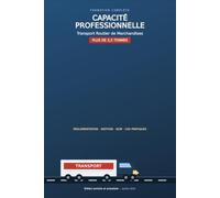 Capacité Professionnelle Transport Routier de Marchandises: Le guide complet pour réussir l'examen DREAL (> 3,5 tonnes) - Réglementation, gestion, ... Transport Routier (> 3,5 tonnes))