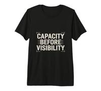 Capacity Before Visibility Entrepreneur Focus Premium T-Shirt