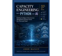 Capacity Engineering with Python and AI: Building Intelligent Infrastructure Management Systems Across On-Prem and Cloud: 8 (Site Reliability Engineering)