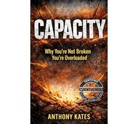 Capacity: Why You're Not Broken - You're Overloaded (Working Against Biology)