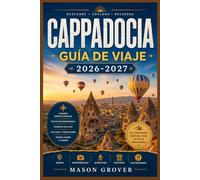 CAPADOCIA GUÍA DE VIAJE 2026-2027: Tu guía completa para descubrir chimeneas de hadas, globos aerostáticos, ciudades subterráneas y hoteles cueva en los paisajes más emblemáticos de Turquía.