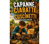 CAPANNE, CIABATTE E CUSCINETTI: "Le avventure di Luca e la banda di San Mocco"