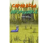 Caparazón Abominable, un Cuento Infantil: Libro para niños que narra una historia donde se abordan los prejuicios y la importancia de la colaboración.