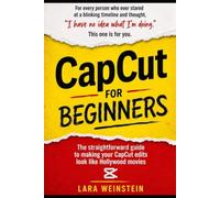 CapCut for Beginners: The dummy-proof guide to making your CapCut edits look like Hollywood movies: 4 (Video editing for beginners)