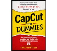 CapCut for Dummies: The dummy-proof guide to making your CapCut edits look like Hollywood movies (Video editing for Dummies)