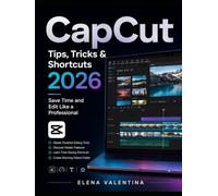 CapCut Tips, Tricks & Shortcuts 2026: Save Time and Edit Like a Professional