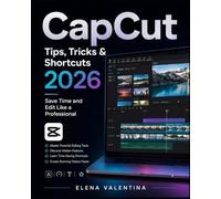 CapCut Tips, Tricks & Shortcuts 2026: Save Time and Edit Like a Professional