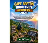 Cape Breton Highlands HIKING GUIDE 2026: The Complete Hiker’s Handbook to Cape Breton Highlands National Park Trails, Stage by Stage Route Navigation, ... Hikes, Wildlife Encounters, Camping Tips, Sa