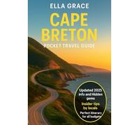 Cape Breton Pocket Travel Guide: Explore Cape Breton's Scenic Drives, Coastal Trails & Hidden Gems for the Ultimate Adventure