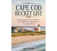 CAPE COD BUCKET LIST 2025 (Full-Color travel Guide): The Complete Travel Guide To Iconic Beaches, Light Houses & Coastal Gems