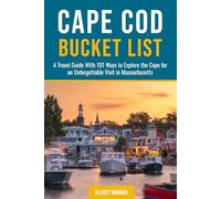Cape Cod Bucket List: A Travel Guide With 101 Ways to Explore the Cape for an Unforgettable Visit in Massachusetts
