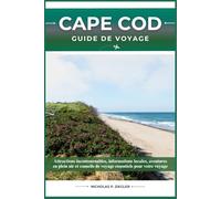CAPE COD GUIDE DE VOYAGE: Attractions incontournables, informations locales, aventures en plein air et conseils de voyage essentiels pour votre voyage