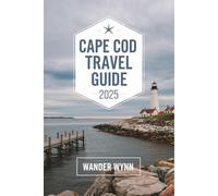 Cape Cod Travel Guide 2025: Insider Tips, Chill Beaches, Road Trip Stops & Sweet Spots You Won't Want To Miss