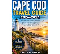 CAPE COD TRAVEL GUIDE 2026-2027: Your Practical Guide to Beaches, Coastal Towns, Scenic Drives, Seafood Spots, and Relaxing New England Getaways