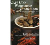 Cape COD Wampanoag Cookbook: Wampanoag Indian Recipes, Images and Lore