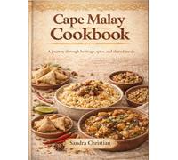 Cape Malay Cookbook: A journey through heritage, spice, and shared meals