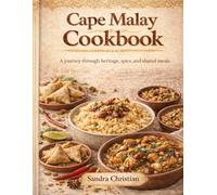 Cape Malay Cookbook: A journey through heritage, spice, and shared meals