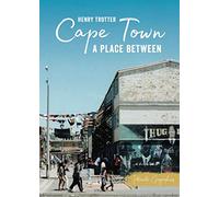 Cape Town: A Place Between (Intimate Geographies)