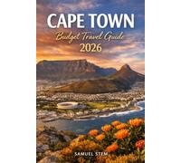 Cape Town Budget Travel Guide 2026: Discover Affordable Adventures, Scenic Road Trips, Hidden Gems, Wine Regions, Beaches, Hiking Trails, Money-Saving Tips, and Smart Itineraries for Every Traveler
