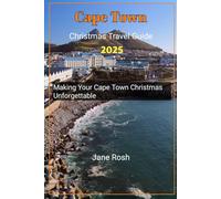 Cape Town Christmas destination Travel Guide 2025: Making Your Cape Town Christmas Unforgettable ("Hidden Journeys: Offbeat Travel Guides for Explorers and Culture Seekers")