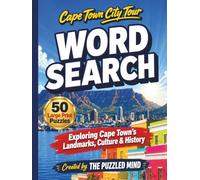 Cape Town City Tour Word Search: 50 Large Print Word Search Puzzles Exploring Cape Town’s Landmarks, Culture & History (The Puzzled Mind City Tour Series)