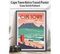 Cape Town Retro Travel Poster Cross Stitch Pattern: A Large-Print Full-Coverage Design with Color & Symbol Charts and Multi-Brand Floss Conversions ... A Retro Travel Cross-Stitch Collection)