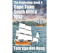 Cape Town South Africa 1652: Historically accurate, the Dutch settlement from beached canvas tents to Cape Town. (# 4 The Beginning)