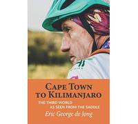Cape Town To Kilimanjaro: The Third World As Seen From The Saddle