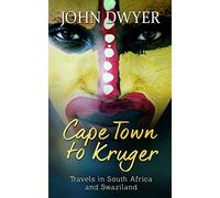 Cape Town to Kruger: Backpacker Travels in South Africa and Swaziland: 1 (Round the World Travel)