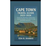 Cape Town Travel Guide 2025-2026: Uncover the vibrant heart of South Africa, stunning landscapes, rich cultural heritage, and thrilling experiences