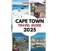 Cape Town Travel Guide 2025: Discover the Top Landmarks, Pristine Beaches, Winelands, Vibrant Culture and Insider Tips for an Unforgettable Adventure in South Africa's Jewel.