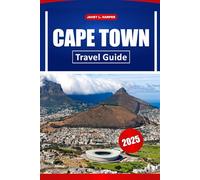 Cape Town Travel Guide 2025: Explore Hidden Gems, Iconic Landmarks, Wildlife Safaris, and Cultural Treasures Across Southern Africa