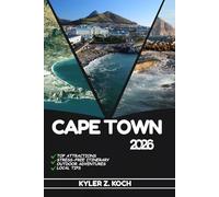 CAPE TOWN TRAVEL GUIDE 2026: Discover Top Attractions, Outdoor Activities, Hidden Gems, and Day Trips For Adventurous Traveler