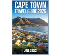 CAPE TOWN TRAVEL GUIDE 2026: Explore Beaches, Culture, Food, Hidden Gems, Wildlife, and Outdoor Adventures