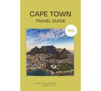 CAPE TOWN TRAVEL GUIDE 2026: Explore Cape Peninsula, South Africa - Hidden Gems, Must-See Attractions, A Seven-Day Tour Planner for City Bowl, Beaches and Vineyards