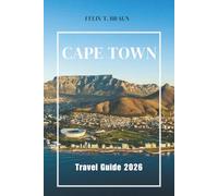 Cape Town Travel Guide 2026: Exploring Urban Life, Outdoor Adventures, Cuisine, And Art Galleries In South Africa